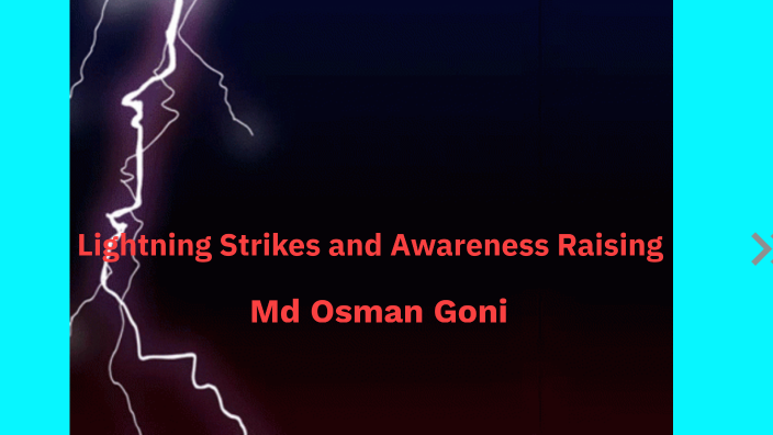 Lightning Strikes and Awareness Raising by Osman Goni on Prezi