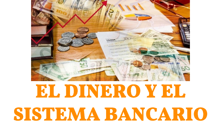 EL DINERO Y EL SISTEMA BANCARIO by C. Ll. Ruiz on Prezi