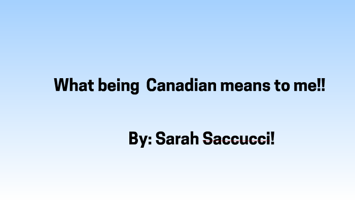 what-being-canadian-means-to-me-by-sarah-saccucci