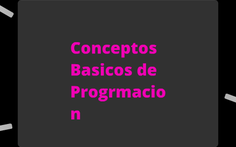 Conceptos Basicos de Programacion by Lorena Sarmiento on Prezi