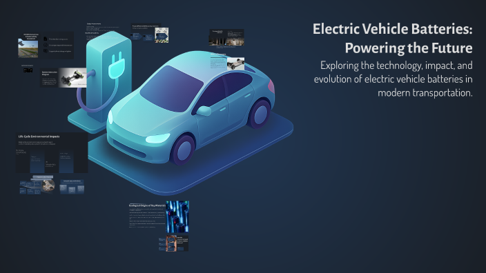 Electric Vehicle Batteries: Powering the Future by Juan Benavides on Prezi