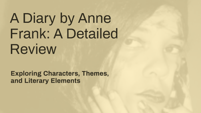 A Diary by Anne Frank: A Detailed Review by Adeola Emmanuel on Prezi