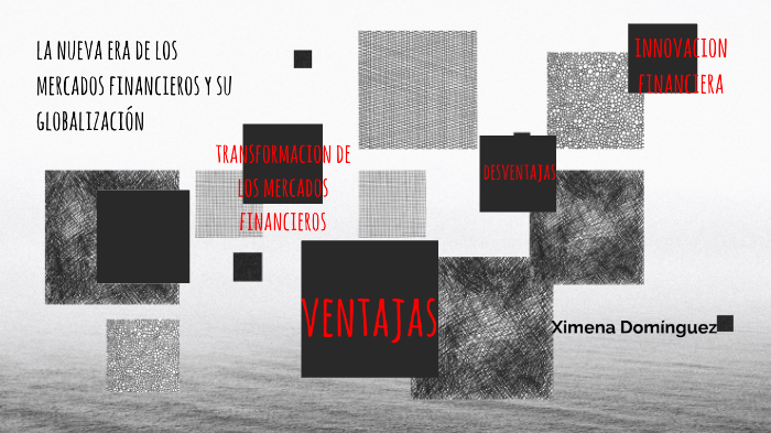 LA NUEVA ERA DE LOS MERCADOS FINANCIEROS Y SU GLOBALIZACION by ximena ...