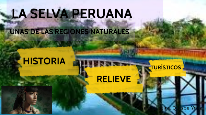 la selva peruana by susana justina quispe ynca on Prezi