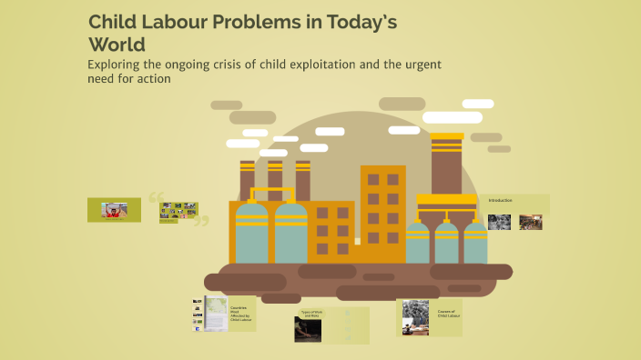 Child Labour Problems in Today’s World by Hugo on Prezi