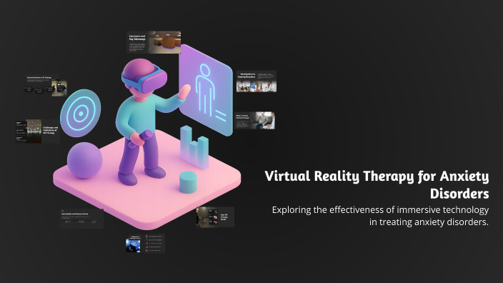 Virtual Reality Therapy for Anxiety Disorders by Avin Ali on Prezi