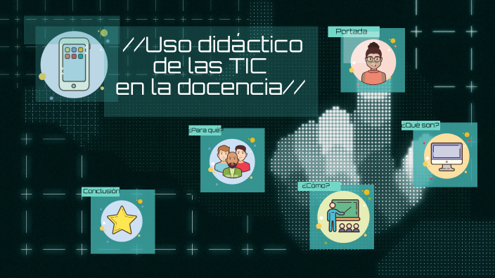Uso didáctico de las TIC en la práctica docente by LP MT on Prezi