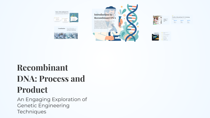 Recombinant DNA: Process and Product by Trisha Tabayoyong on Prezi