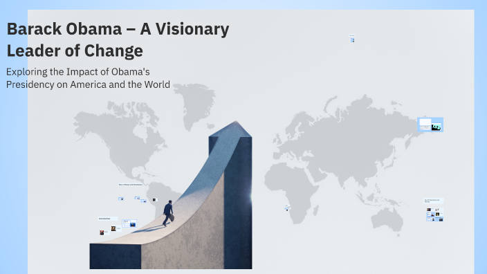 Barack Obama – A Visionary Leader of Change by reshi adhikari on Prezi