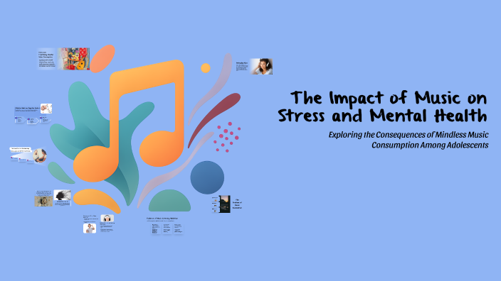 The Impact of Music on Stress and Mental Health by Pavi Mahendra on Prezi