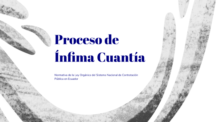 Proceso de Ínfima Cuantía by Ganpúl G. on Prezi