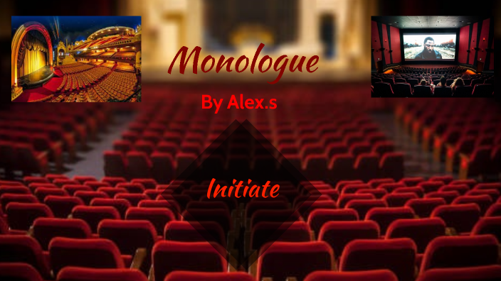 Monologue By Alex S On Prezi