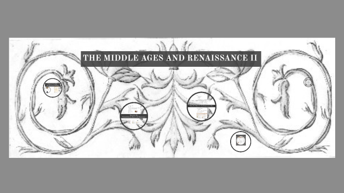 THE MIDDLE AGES AND RENAISSANCE II by Soohyun P. Son on Prezi