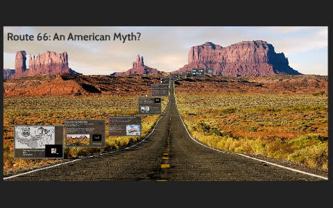 Route 66: An America Myth? by Eilidh Hall on Prezi