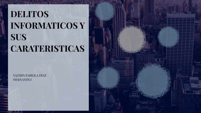 Delitos Informáticos Y Sus Características By Fabiola Diaz On Prezi 7219