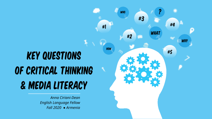 Key Questions of Critical Thinking & Media Literacy by Anna CD