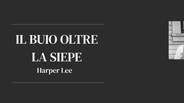 IL BUIO OLTRE LA SIEPE by lisa catellani on Prezi