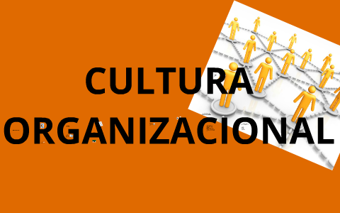CULTURA ORGANIZACIONAL by daniel rodriguez on Prezi