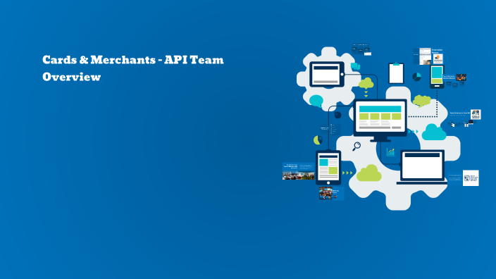Cards & Merchants API Team Overview by Joe Lapuz on Prezi