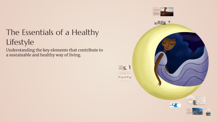 The Essentials of a Healthy Lifestyle by Ana Fernandes on Prezi