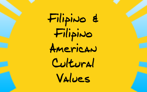 Filipino & Filipino American Cultural Values by DaVaun Pacely on Prezi