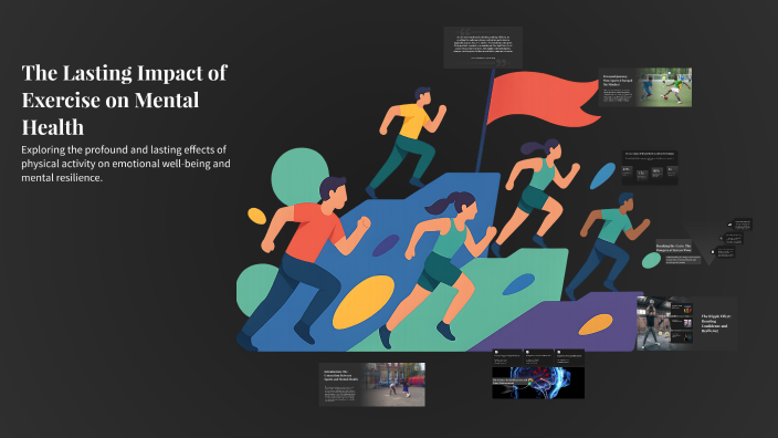 The Lasting Impact of Exercise on Mental Health by EThan COurse on Prezi