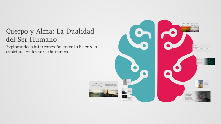 Cuerpo y Alma: La Dualidad del Ser Humano by Emiliano Pérez on Prezi