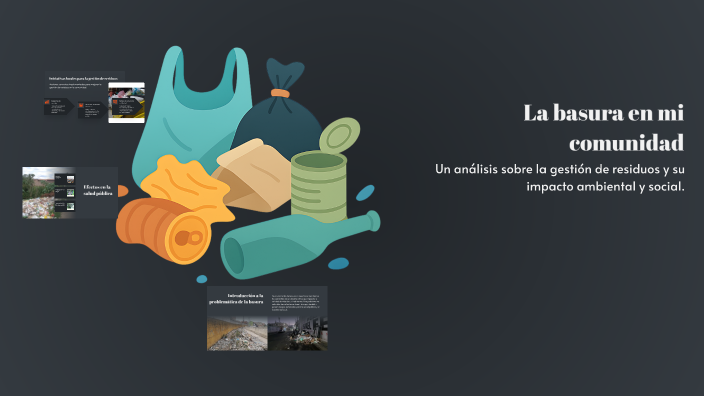 La basura en mi comunidad by Sofia Ramos on Prezi