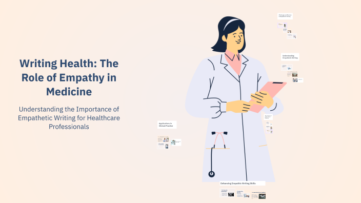 Writing Health: The Role of Empathy in Medicine by Gretel Reguera on Prezi