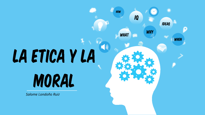 Etica y moral by SALOME LONDOÑO RUIZ on Prezi