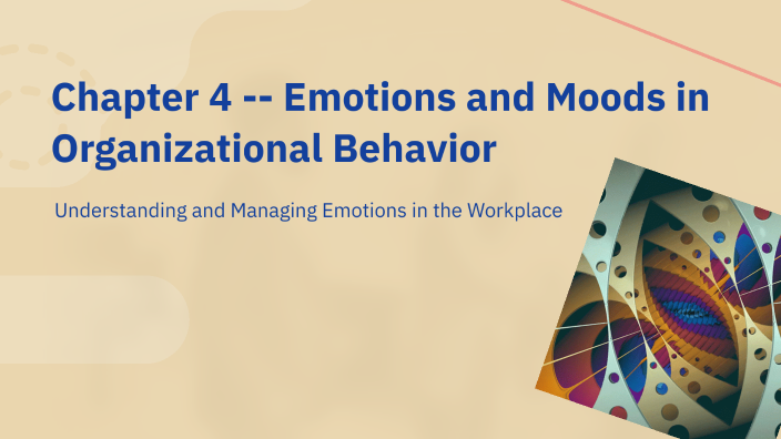 Chapter 4 -- Emotions and Moods in Organizational Behavior by Muhammad ...