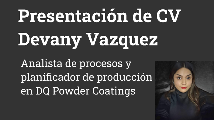 Presentacion de CV Devany Vazquez by Devany Monserrat Vazquez on Prezi