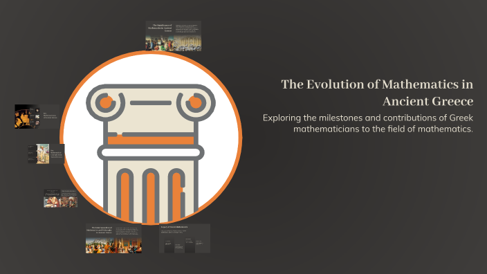 The Evolution of Mathematics in Ancient Greece by aishamaulida13 on Prezi