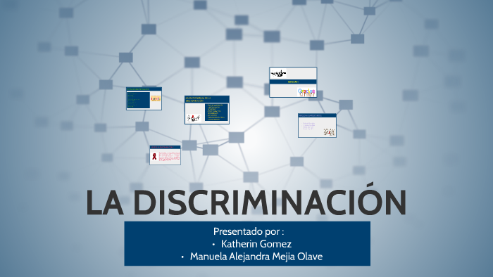 LA DISCRIMINACION by Manuela Mejia Olave on Prezi