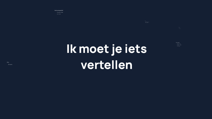 Ik moet je iets vertellen by Victor Anné on Prezi