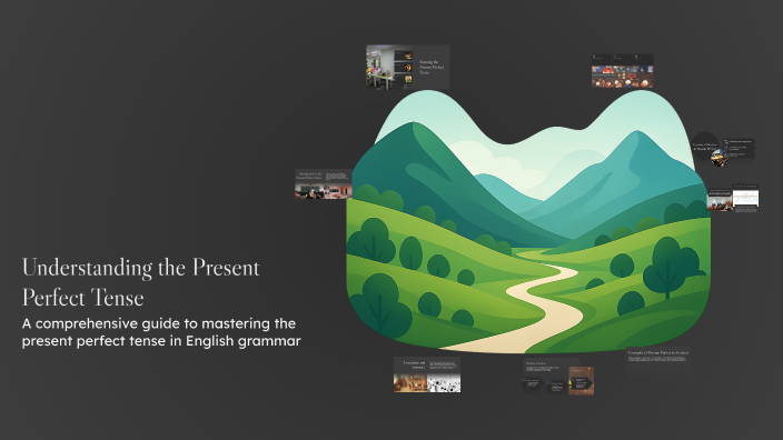 Understanding the Present Perfect Tense by Guli Meirbekova on Prezi