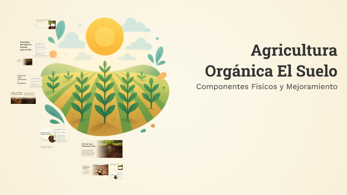 Agricultura Orgánica El Suelo by SONIA XIMENA CARRILLO ATUESTA on Prezi