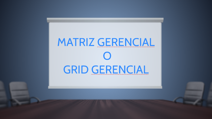 MATRIZ GERENCIAL O GRID GERENCIAL by on Prezi