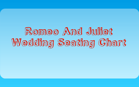 Romeo And Juliet Seating Chart by Kevin Valles