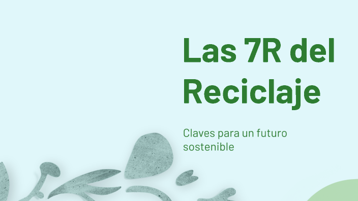 Las 7R del Reciclaje by david zamalloa on Prezi