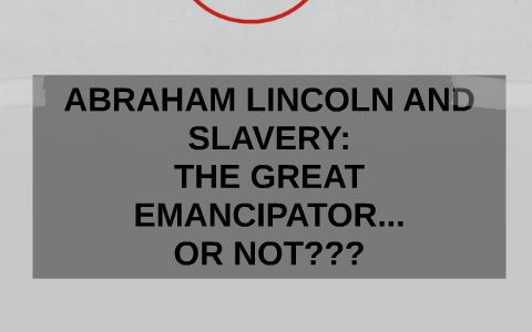 ABRAHAM LINCOLN AND SLAVERY: by Ricky G on Prezi