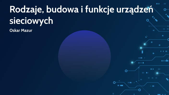 Rodzaje, Budowa I Funkcje Urządzeń Sieciowych By Oskar Mazur On Prezi