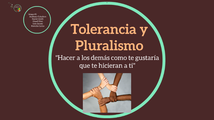 Tolerancia y Pluralismo by Gissell Diaz on Prezi