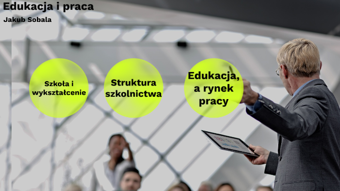 Edukacja i praca by Jakub Sobala on Prezi