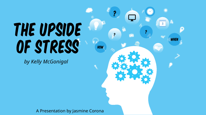 Upside of Stress by Jasmine Corona on Prezi