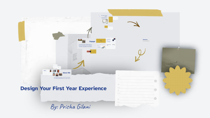 Designing My First Year Experience by Prisha G on Prezi