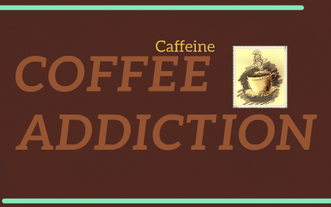 COFFEE ADDICTION by Yubin Lee on Prezi