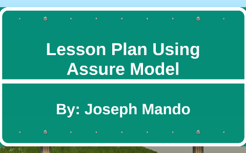 Lesson Plan Using Assure Model by Joseph Patrick Mando on Prezi