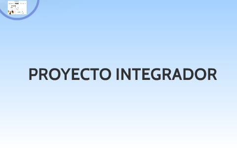 PROYECTO INTEGRADOR by Andres Rave on Prezi