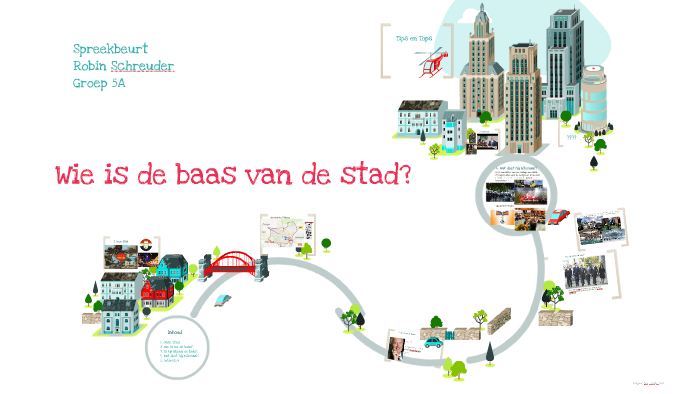 Wie is de baas van de stad? by Jennifer Portier on Prezi